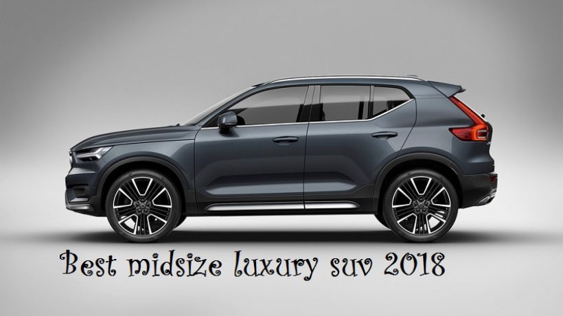 Best midsize luxury suv 2018 that change the history
