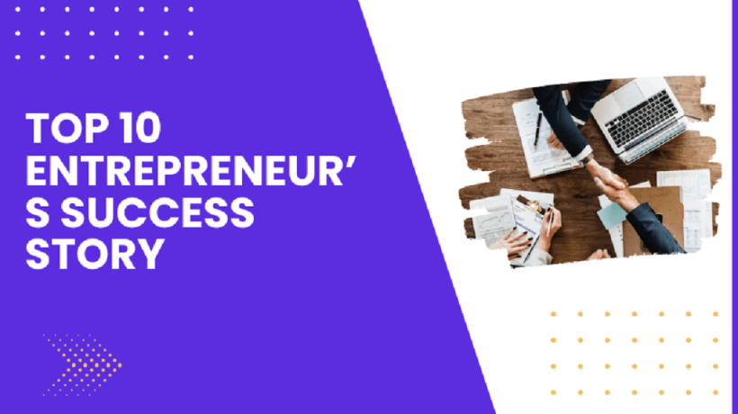 10 Stories of Successful Entrepreneurs to Inspire You