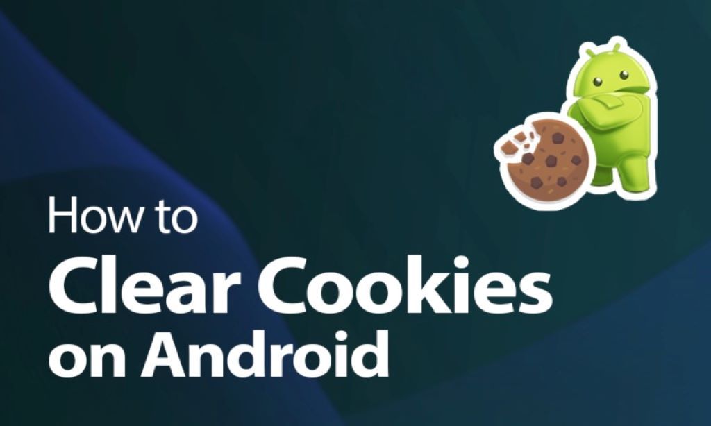 How do I clear cookies on my Android phone